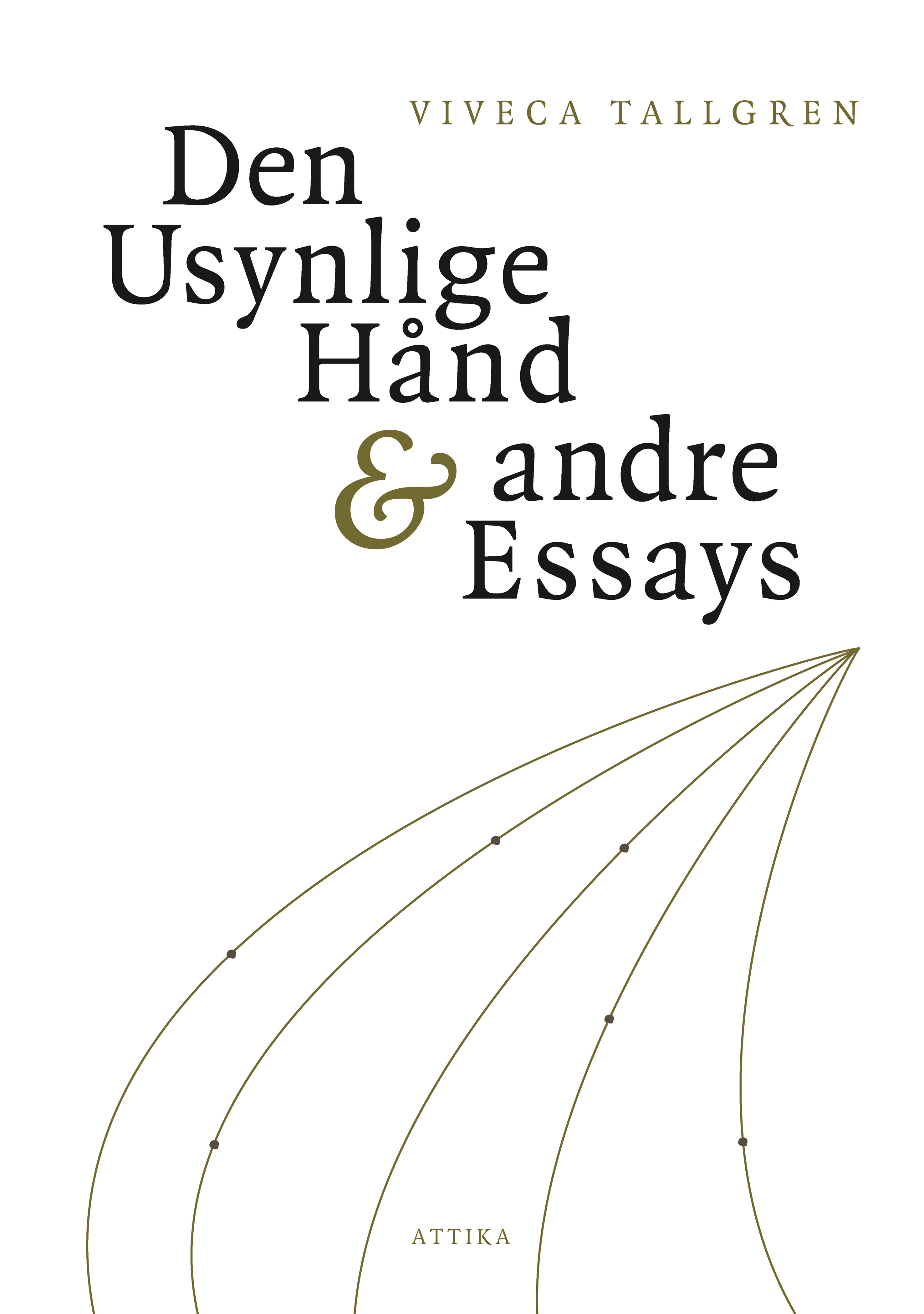 Viveca Tallgren : Den usynlige hånd & andre essays