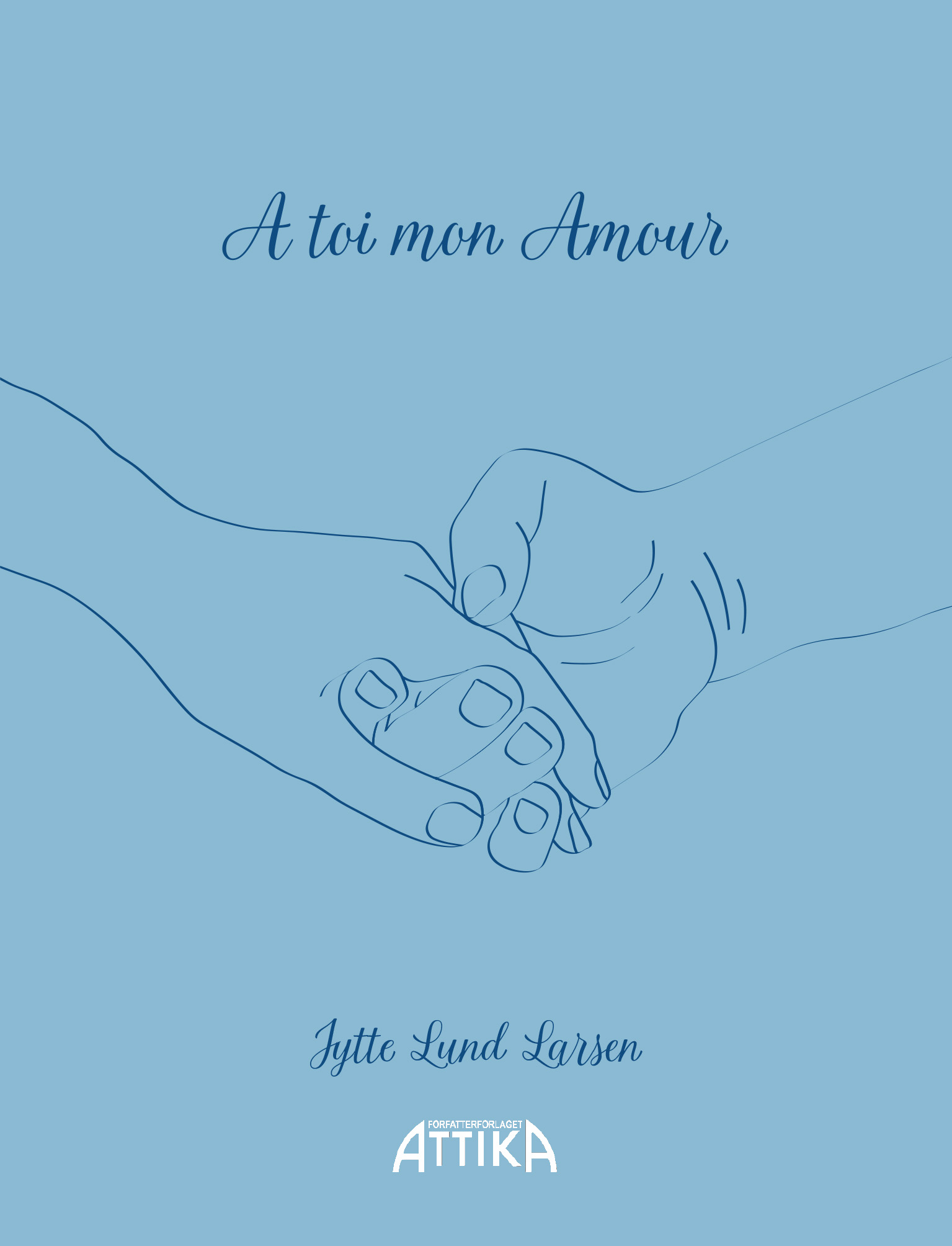 Jytte Lund Larsen: A toi mon Amour